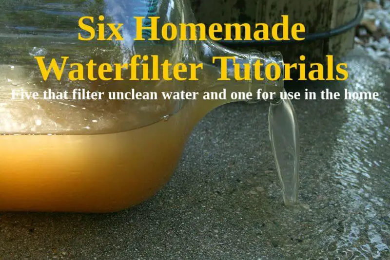 6 homemade water filter tutorials