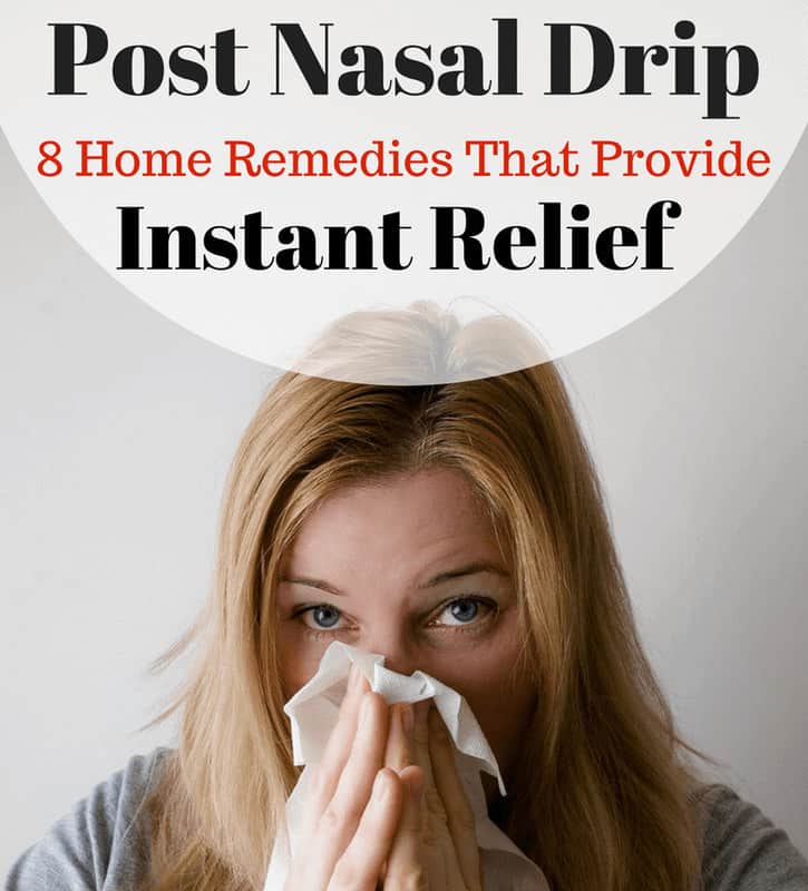 8 Post Nasal Drip Remedies For Immediate And Lasting Relief