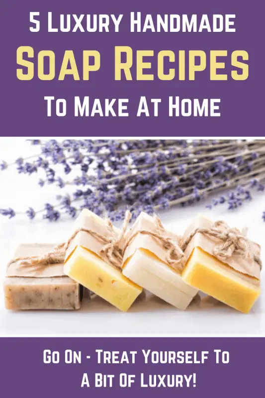 5 Luxury Handmade Soap Recipes