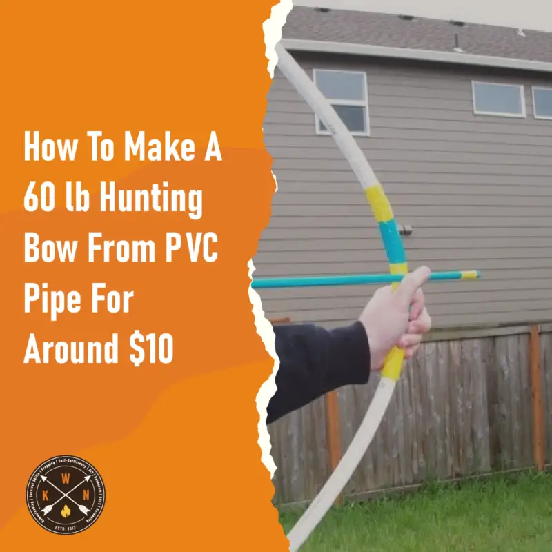 How To Make A 60 Lb Hunting Bow From PVC Pipe For Around $10