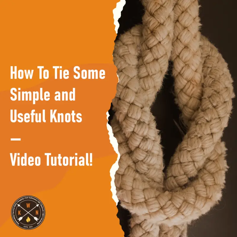 How To Tie Some Simple And Useful Knots -- Video Tutorial!