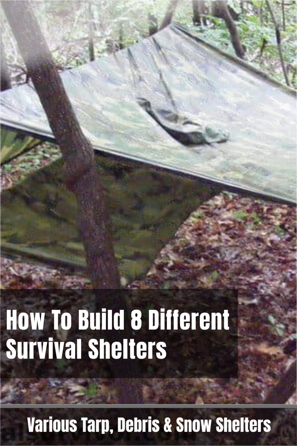 How To Build Various Survival Shelters - Debris, Tarp &amp; Snow Shelters
