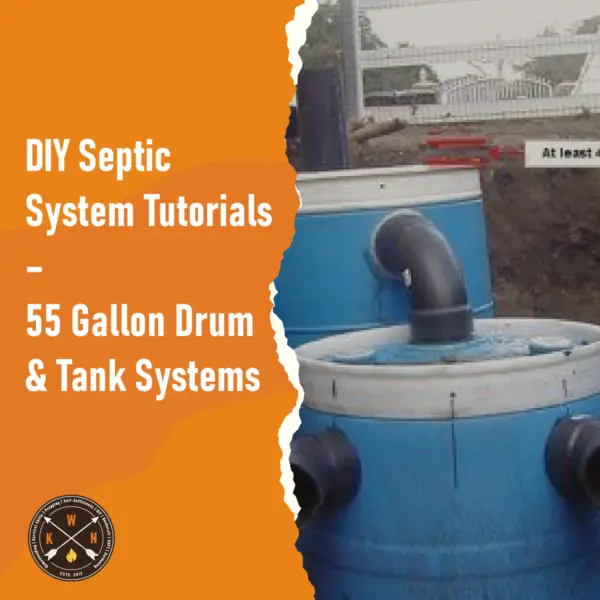 DIY Septic System Tutorials – 55 Gallon Drum Tank Systems