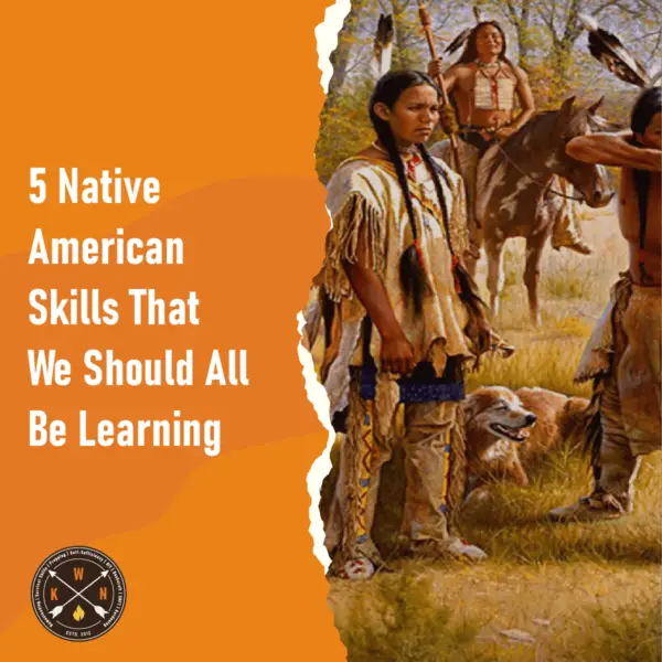 5 Native American Skills That We Should All Be Learning for facebook