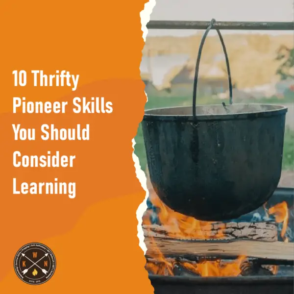 10 Thrifty Pioneer Skills You Should Consider Learning for facebook