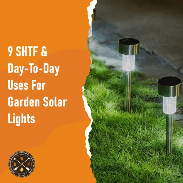 9 SHTF Day To Day Uses For Garden Solar Lights for facebook