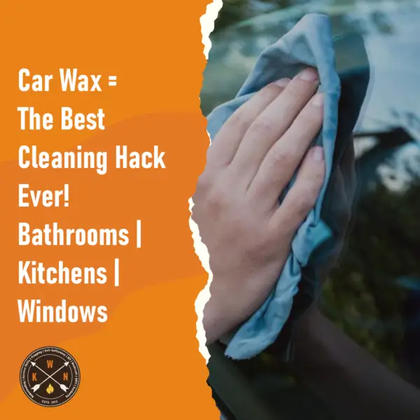 Car Wax The Best Cleaning Hack Ever Bathrooms Kitchens Windows